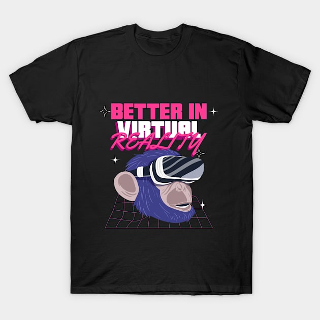 Better in virtual reality T-Shirt by TheRelaxedWolf